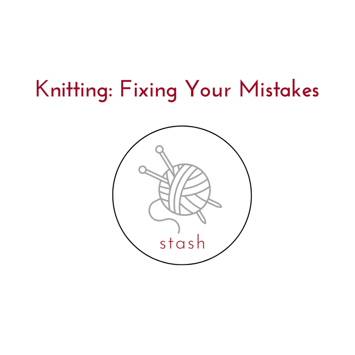 Knitting: Fixing Your Mistakes
